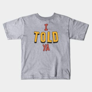 i-told-ya Offensive Funny Kids T-Shirt